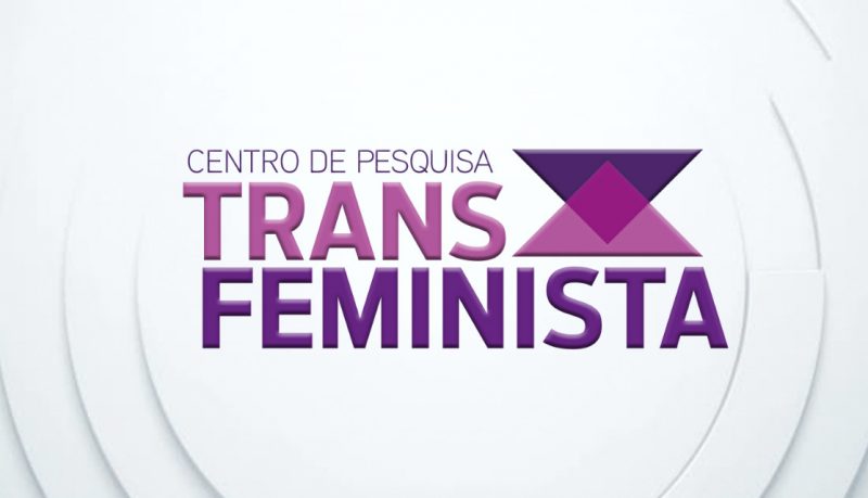 O Transfeminismo agora é Centro de Pesquisa Transfeminista